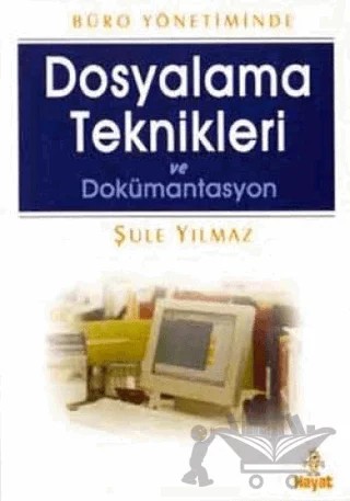 Dosyalama Teknikleri ve Dokümantasyon – Şule Yılmaz – Hayat Yayınları kitap kapağı