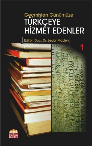Geçmişten Günümüze Türkçeye Hizmet Edenler I – Sedat Maden – Nobel Bilimsel Eserler kitap kapağı