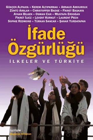 İfade Özgürlüğü İlkeler ve Türkiye – Arnaud Amouroux, Ayhan Bilgen, Christoffer Badse, Fikret Başkaya, Fikret ilkiz, Gökçen Alpkaya, Kerem Altınparmak, Laurent Pech, Levent Korkut, Mustafa Erdoğan, Osman Can, Sophie Redmond, Şanar Yurdatapan, Türkan Sancar, Zühtü Arslan – İletişim Yayınevi kitap kapağı