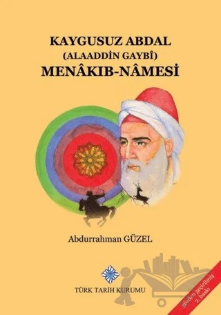 Kaygusuz Abdal (Alaeddin Gaybi) Menakıb-namesi – Abdurrahman Güzel – Türk Tarih Kurumu Yayınları kitap kapağı