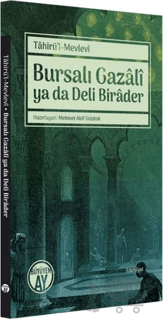Bursalı Gazali ya da Deli Birader – Tahirü'l-Mevlevi – Büyüyen Ay Yayınları kitap kapağı