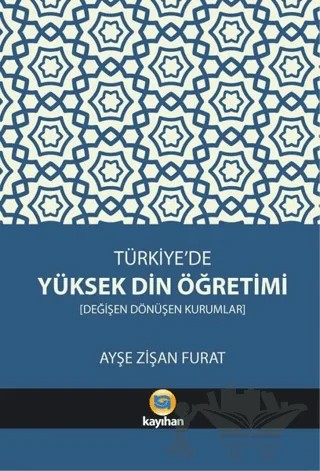 Türkiye’de Yüksek Din Öğretimi – Ayşe Zişan Furat – Kayıhan Yayınları kitap kapağı
