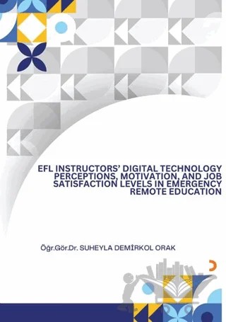 EFL İnsructors Digital Technology Perceptions Motivation and Job Satisfaction Levels İn Emergency Remote Education – Suheyla Demirkol Orak – Cinius Yayınları kitap kapağı