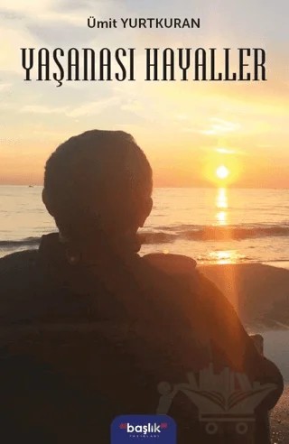 Yaşanası Hayaller – Ümit Yurtkuran – Başlık Yayınları kitap kapağı