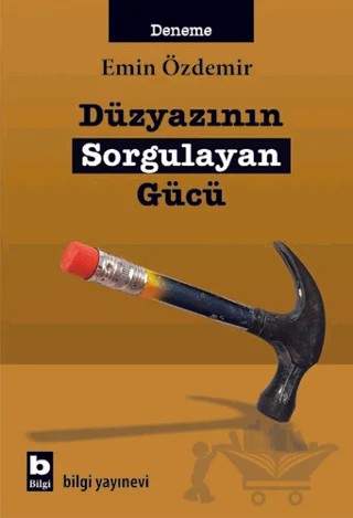 Düzyazının Sorgulayan Gücü – Emin Özdemir – Bilgi Yayınevi kitap kapağı