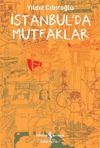İstanbul'da Mutfaklar – Yıldız Cıbıroğlu – İş Bankası Kültür Yayınları kitap kapağı