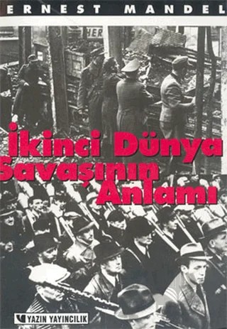 İkinci Dünya Savaşının Anlamı – Ernest Mandel – Yazın Yayıncılık kitap kapağı
