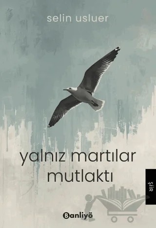 Yalnız Martılar Mutlaktı – Selin Usluer – Banliyö Kitap kitap kapağı