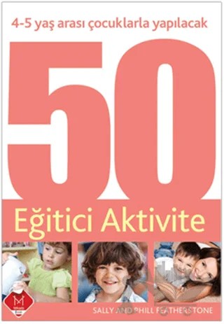 4-5 Yaş Arası Çocuklarla Yapılacak 50 Eğitici Aktivite – Sally Featherstone – Mikado Yayınları kitap kapağı
