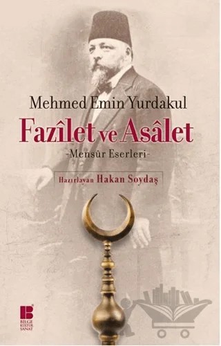 Fazilet ve Asalet – Mehmet Emin Yurdakul – Bilge Kültür Sanat kitap kapağı