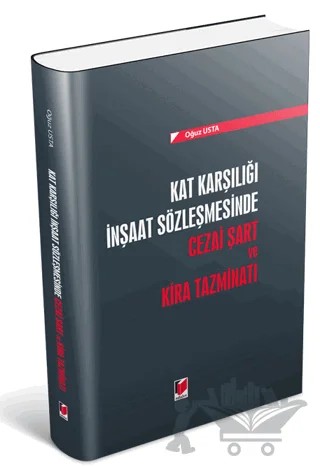 Kat Karşılığı İnşaat Sözleşmesinde Cezai Şart ve Kira Tazminatı – Oğuz Usta – Adalet Yayınevi kitap kapağı