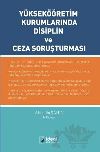 Yükseköğretim Kurumlarında Disiplin ve Ceza Soruşturması – Alaaddin Şahin – İdeal Kültür Yayıncılık kitap kapağı