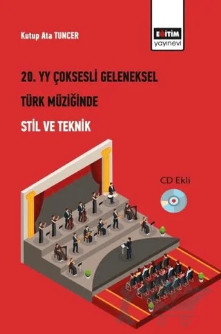 20. Yüzyıl Çoksesli Geleneksel Türk Müziğinde Stil ve Teknik – Kutup Ata Tuncer – Eğitim Yayınevi - Bilimsel Eserler kitap kapağı