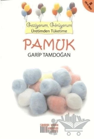 Geziyorum, Görüyorum Üretimden Tüketime: Pamuk – Garip Tamdoğan – Somut Yayınları kitap kapağı