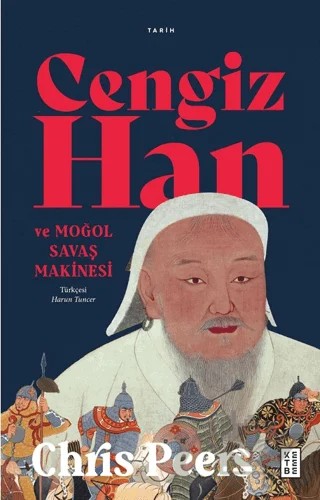 Cengiz Han ve Moğol Savaş Makinesi – Chris Peers – Ketebe Yayınları kitap kapağı