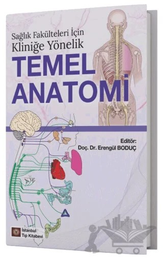 Sağlık Fakülteleri İçin Kliniğe Yönelik Temel Anatomi – Erengül Boduç – İstanbul Tıp Kitabevi kitap kapağı