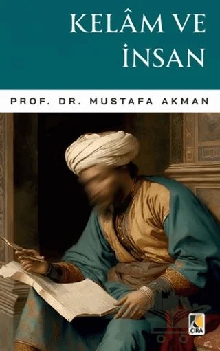 Kelâm ve İnsan – Mustafa Akman – Çıra Yayınları kitap kapağı