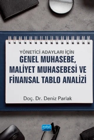 Yönetici Adayları için GENEL MUHASEBE, MALİYET MUHASEBESİ VE FİNANSAL TABLO ANALİZİ – Deniz Parlak – Nobel Akademik Yayıncılık kitap kapağı