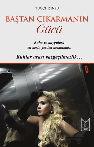 Baştan Çıkarmanın Gücü – Tuğçe Işınsu – Feniks Yayınları kitap kapağı