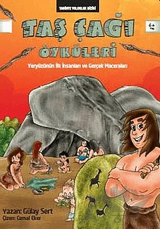 Taş Çağı Öyküleri - Yeryüzünün İlk İnsanları ve Gerçek Maceraları – Gülay Sert – Doğan Egmont Yayıncılık kitap kapağı