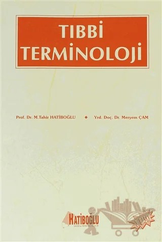 Tıbbi Terminoloji – Meryem Çam, M. Tahir Hatiboğlu – Hatiboğlu Yayınları kitap kapağı