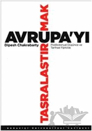 Avrupa’yı Taşralaştırmak – Dipesh Chakrabarty – Boğaziçi Üniversitesi Yayınevi kitap kapağı