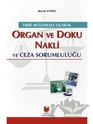 Tıbbi Müdahale Olarak Organ ve Doku Nakli ve Ceza Sorumluluğu – Ufuk Selen – Adalet Yayınevi kitap kapağı