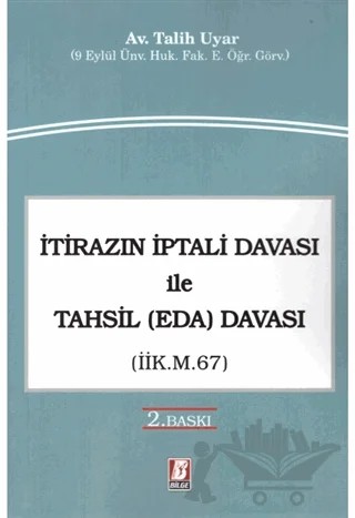 İtirazın İptali Davası ile Tahsil (Eda) Davası (İİK. m. 67) – Talih Uyar – Bilge Yayınevi kitap kapağı