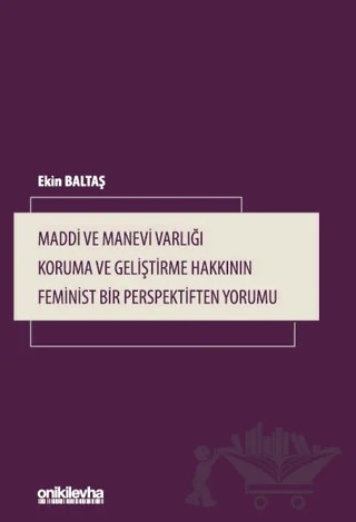Maddi ve Manevi Varlığı Koruma ve Geliştirme Hakkının Feminist Bir Perspektiften Yorumu – Ekin Baltaş – On İki Levha Yayınları kitap kapağı
