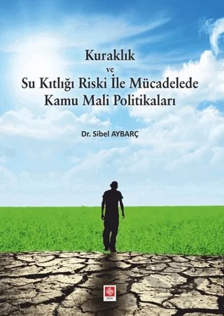 Kuraklık ve Su Kıtlığı Riski ile Mücadelede Kamu Mali Politikaları – Sibel Aybarç – Ekin Basım Yayın kitap kapağı
