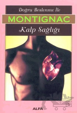 Doğru Beslenme ile Kalp Sağlığı – Michel Montignac – Alfa Yayınları kitap kapağı