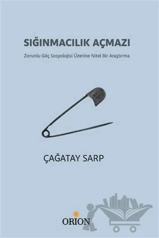 Sığınmacılık Açmazı – Çağatay Sarp – Orion Kitabevi kitap kapağı