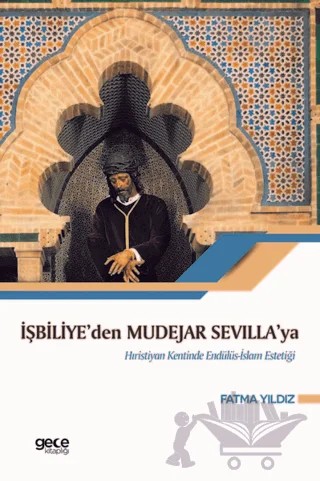 İşbiliye'den Mudejar Sevilla'ya – Fatma Yıldız – Gece Kitaplığı kitap kapağı