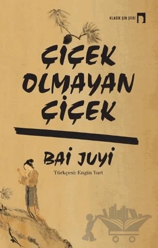 Çiçek Olmayan Çiçek – Bai Juyi – Dergah Yayınları kitap kapağı