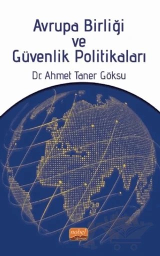 Avrupa Birliği ve Güvenlik Politikaları – Ahmet Taner Göksu – Nobel Bilimsel Eserler kitap kapağı