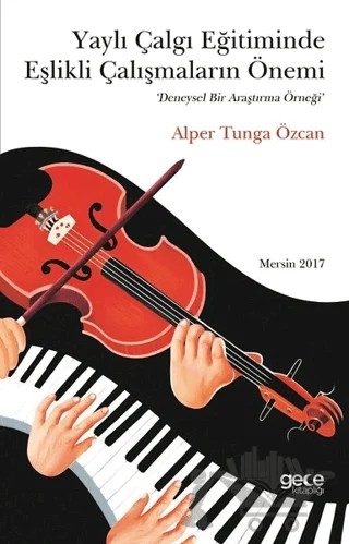 Yaylı Çalgı Eğitiminde Eşlikli Çalışmaların Önemi – Alper Tunga Özcan – Gece Kitaplığı kitap kapağı