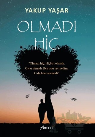 Olmadı Hiç – Yakup Yaşar – Armoni Yayıncılık kitap kapağı