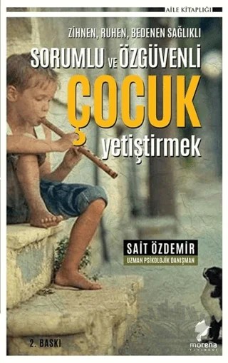 Zihnen Ruhen Bedenen Sağlıklı Sorumlu ve Özgüvenli Çocuk Yetiştirmek – Sait Özdemir – Morena Yayınevi kitap kapağı