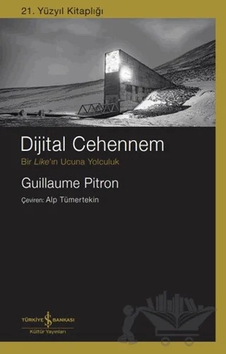 Dijital Cehennem - Bir Like'ın Ucuna Yolculuk – Guillaume Pitron – İş Bankası Kültür Yayınları kitap kapağı