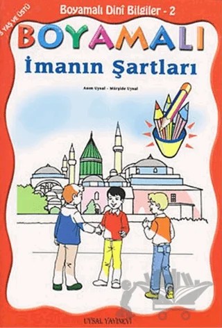 Boyamalı Dini Bilgiler 2 - İmanın Şartları – Asım Uysal, Mürşide Uysal – Uysal Yayınevi kitap kapağı
