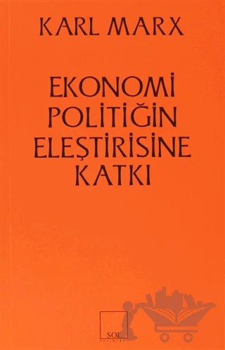 Ekonomi Politiğin Eleştirisine Katkı – Karl Marx – Sol ve Onur Yayınları kitap kapağı