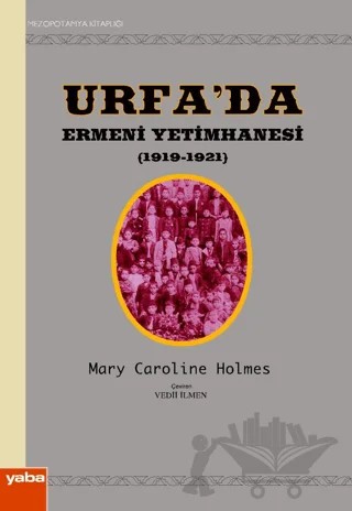 Urfa’da Ermeni Yetimhanesi (1919-1921) – Mary Caroline Holmes – Yaba Yayınları kitap kapağı