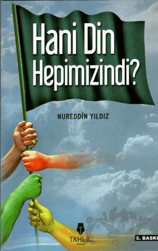 Hani Din Hepimizindi? – Nureddin Yıldız – Tahlil Yayınları kitap kapağı