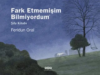 Fark Etmemişim Bilmiyordum – Feridun Oral – Yapı Kredi Yayınları kitap kapağı