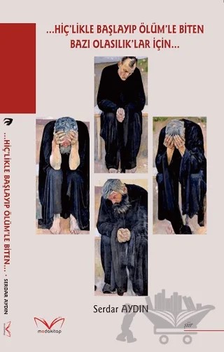 ...Hiç'likle Başlayıp Ölüm'le Biten Bazı Olasılık'lar İçin – Serdar Aydın – Medakitap Yayınları kitap kapağı