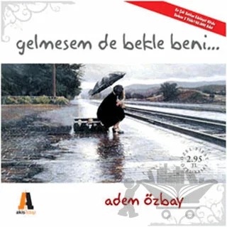 Gelmesem De Bekle Beni – Adem Özbay – Akis Kitap kitap kapağı