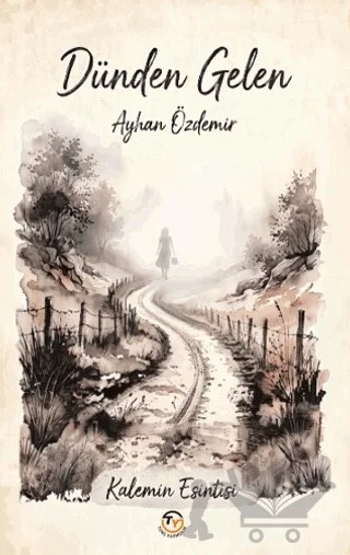 Dünden Gelen – Ayhan Özdemir – Tunç Yayıncılık kitap kapağı