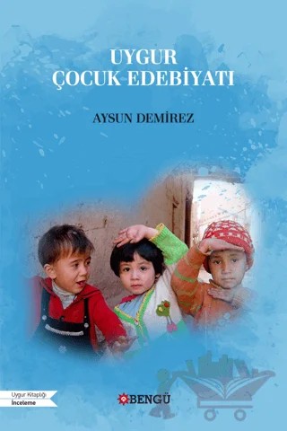 Uygur Çocuk Edebiyatı – Aysun Demirez – Bengü Yayınları kitap kapağı