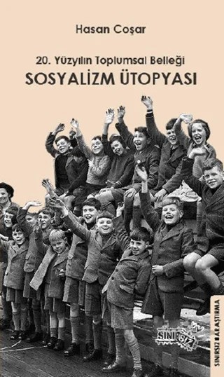 20. Yüzyılın Toplumsal Belleği Sosyalizm Ütopyası – Hasan Coşar – Sınırsız Kitap kitap kapağı