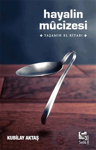 Hayalin Mucizesi – Kubilay Aktaş – Selis Kitaplar kitap kapağı